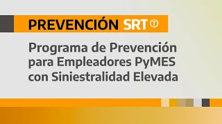 PESEPyMES Programa de Prevención para Empleadores PyMES con Siniestralidad Elevada de la SRT [upl. by Tacye709]