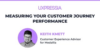 Measuring Your Customer Journey Performance — Keith Kmett of Medallia [upl. by Haet]