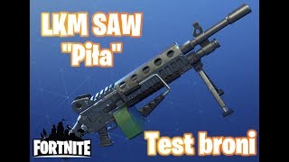 LKM SAW quotPiłaquot  test broni Fortnite Ratowanie Świata [upl. by Azilem251]