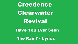 Creedence Clearwater Revival  Have You Ever Seen The Rain  Lyrics [upl. by Alcinia236]