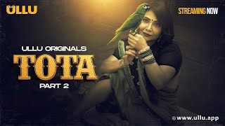 Tota  Part  2  Streaming Now  To Watch Full Episode Download amp Subscribe Ullu [upl. by Grimona109]