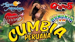 Cumbia Peruana Mix 2023 🍻 Aqua Marina Armonia 10 Grupo 5 Corazón Serrano  Mix Grandes Canciones [upl. by Arodasi]