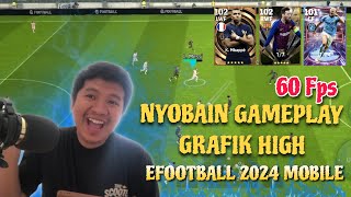 PERTAMA KALI COBA GRAFIK HIGH 60 FPS eFOOTBALL 2024 MOBILE [upl. by Zoba549]