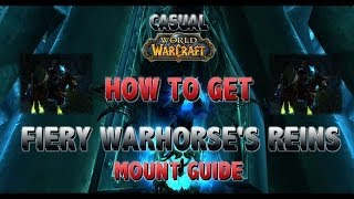 Fiery Warhorses Reins HOW TO GET IT  Mount Guide  CASUAL WoW [upl. by Killigrew752]