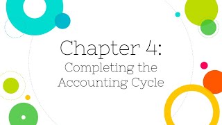 Financial Accounting Chapter 4 Completing the Accounting Cycle [upl. by Erreit]