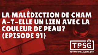 La malédiction de Cham atelle un lien avec la couleur de peau Épisode 91 [upl. by Ilenna]