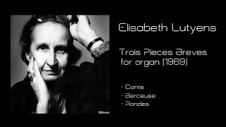 Elisabeth Lutyens  Trois Pieces Breves for organ 1969 [upl. by Nolyad]