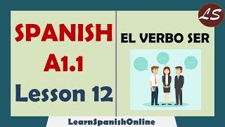 The Verb Ser in Spanish  El verbo Ser en Español  Spanish Basic Lessons  A1  Lesson 12 [upl. by Bow667]