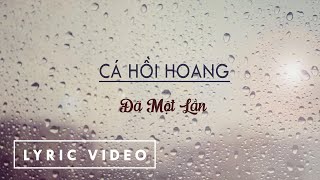 Cá Hồi Hoang  Đã Một Lần Lyric Video [upl. by Pravit989]