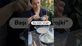 Başı bəlalı “pirojki” pirojki” evdə foodblogger [upl. by Nakeber]