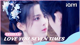 Trailer：Sweet Slapstick Scene  Love You Seven Times  iQIYI Romance [upl. by Mia]