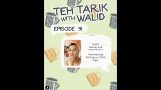 Teh Tarik With Walid  Episode 91 Aarika Lee [upl. by Nylisoj]