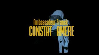 Ambassadeur Franck  Constat Amère  Clip Officiel [upl. by Nyrat]