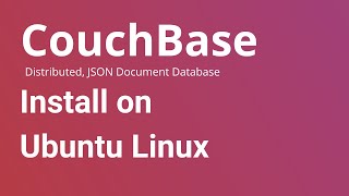 Couchbase  How to Install and Setup Couchbase on Ubuntu Linux [upl. by Einnaf]