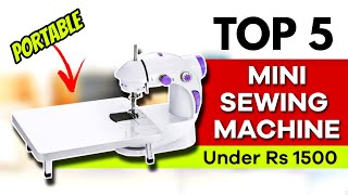 Top 5 Best Sewing Machine In India 2024  Mini Sewing Machine Under 1500  Reviews  Silai Machine [upl. by Hibbs]