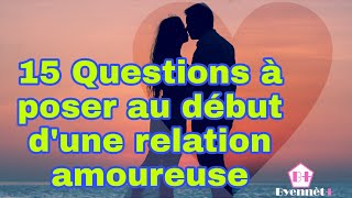 15 Questions A Poser Au Debut Dune Relation Amoureuse [upl. by Critchfield]