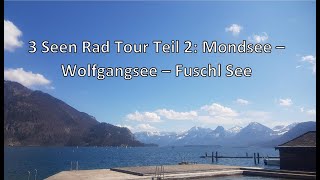 Salzkammergut Radweg  6 Seen Tour 2  Mondsee  Wolfgangsee  Fuschl See [upl. by Naik]