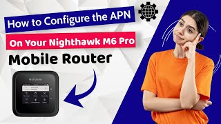 How to Configure the APN on Your Nighthawk M6 Pro Mobile Router [upl. by Neyut]