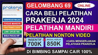 Gelombang 69❗ CARA MEMBELI PELATIHAN PRAKERJA 2024 ONLINE DAPAT UANG TAMBAHAN 850 RIBU INSENTIF 700K [upl. by Fitalludba]