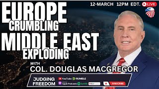 Col Douglas Macgregor Europe Crumbling Middle East Exploding [upl. by Aitnis]