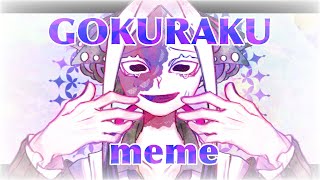 GOKURAKU  original meme 【OC】 [upl. by Garrot]