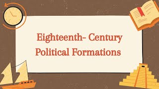 Quick Revision Eighteenth Century Political Formations [upl. by Halverson973]