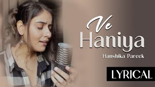 VE HANIYA  HANSIKA PAREEK  SANGEET LYRICS [upl. by Evangelist]