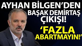 Ayhan Bilgenden Başak Demirtaş çıkışı Fazla Abartmayın [upl. by Eusoj37]