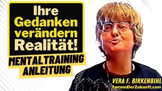 Mit Gedanken Realität verändern  Mentaltraining Praxisübung  mentales Training Vera F Birkenbihl [upl. by Schach947]