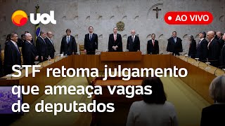 🔴 STF retoma julgamento que ameaça vagas de deputados acompanhe ao vivo [upl. by Llirrem]