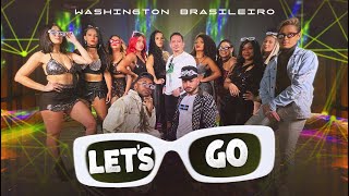 LETS GO  Washington Brasileiro Clipe Oficial [upl. by Hulbard599]