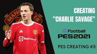 Creating CHARLIE SAVAGE In PES 2021  Creating Player 3 [upl. by Julie]