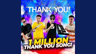 1 Million Thank You Song [upl. by Ainsworth]