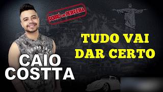 CAIO COSTTA  TUDO VAI DAR CERTO [upl. by Hunfredo]