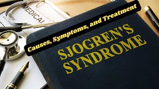 Sjogrens Syndrome A Deep Dive into Causes Symptoms and Treatment Options [upl. by Appleton]