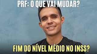 Concurso INSS vai acabar o nível médio Concurso PRF o que a lei vai MUDAR NO PRÓXIMO EDITAL [upl. by Aztilay]