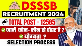 DSSSB Vacancy 2024  DSSSB Post Details Qualification Selection Process 🤔 DSSSB Recruitment 2024 [upl. by Nandor416]