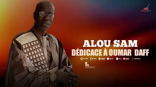 Alou Sam nouveau single dedicace a Oumar daff [upl. by Notled828]