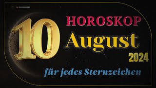 Horoskop für den 10 August 2024 für alle Tierkreiszeichen [upl. by Llerahc6]