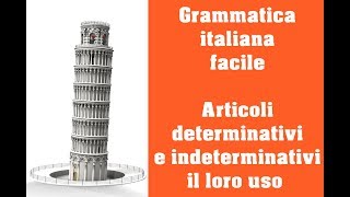 Grammatica italiana  Gli articoli determinativi e indeterminativi e il loro uso [upl. by Lehctim869]