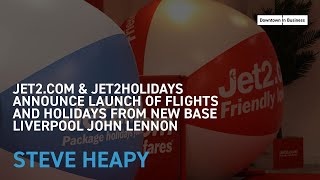 Jet2com amp Jet2Holidays announce launch of flights and holidays from new base LJLA  Steve Heapy [upl. by Lothair]