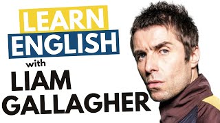 Learn Liam Gallaghers British English Accent Mancunian [upl. by Latona]