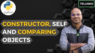 51 Python Tutorial for Beginners  Constructor Self and Comparing Objects [upl. by Oileve]