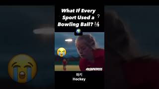 What If Every Sport Used a Bowling Ball 🎳🌍⁉️ Credits Cmin [upl. by Alehcim]