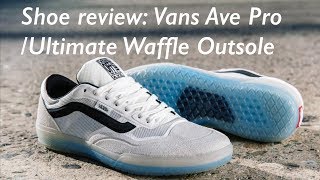 Shoe Review Vans Ave ProUltimate Waffle Outsole [upl. by Litman]