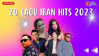 20 Lagu Iban Hits 2023 [upl. by Annayk770]