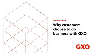 Richard Cawston Why Customers Choose GXO [upl. by Acinomad]