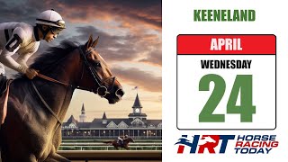 Keeneland Picks Live Stream – April 24 2024 – Horse Racing Today [upl. by Eyahsal250]