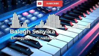 ☆Balogh Sanyika  Elmegyek én ti nállatok 2024☆ [upl. by Martz]