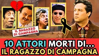 10 ATTORI Italiani MORTI di quotIL RAGAZZO DI CAMPAGNAquot [upl. by Dorene]